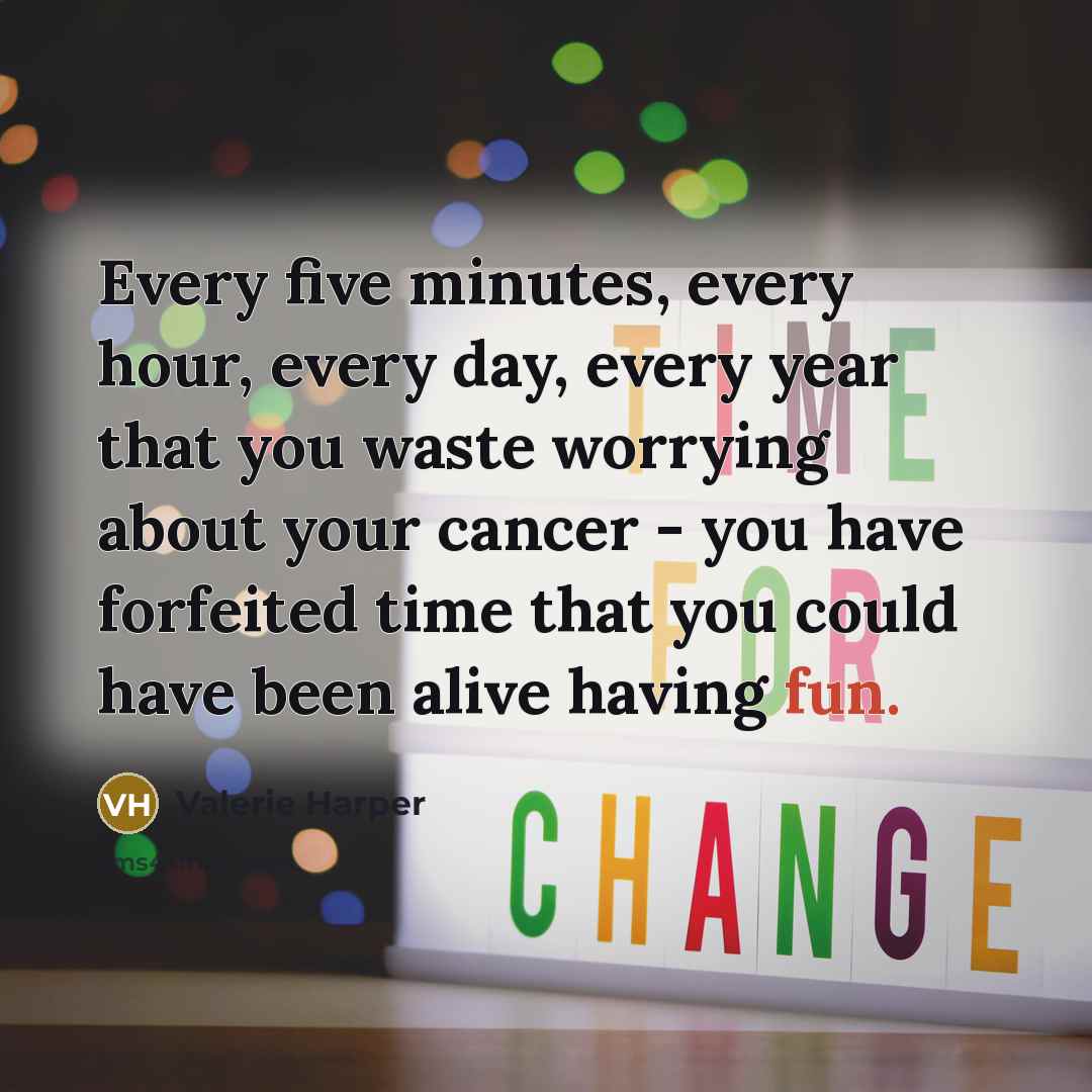 “Every five minutes, every hour, every day, every year that…” quote by Valerie Harper