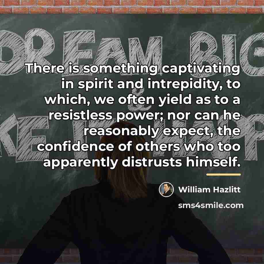 “There is something captivating in spirit and intrepidity, to which,…” quote by William Hazlitt
