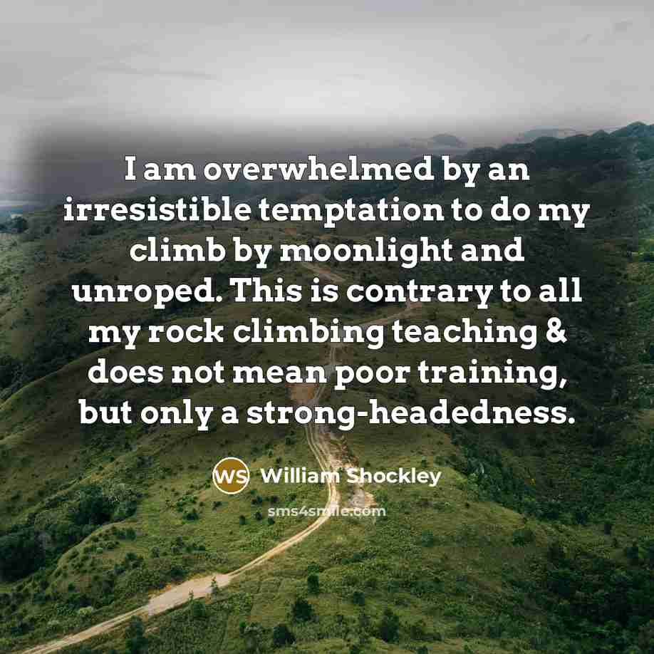 “I am overwhelmed by an irresistible temptation to do my…” quote by William Shockley