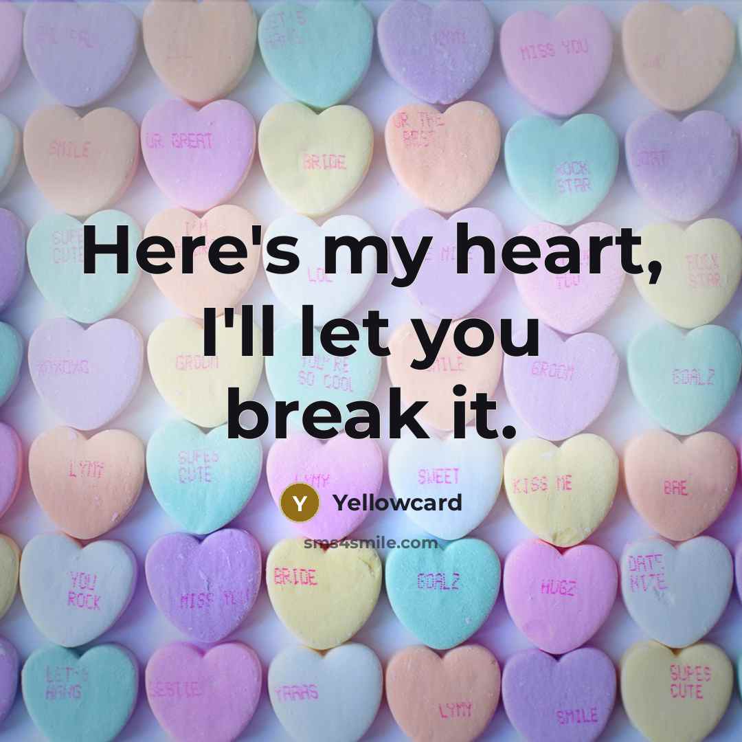 “Here's my heart, I'll let you break it.…” quote by Yellowcard