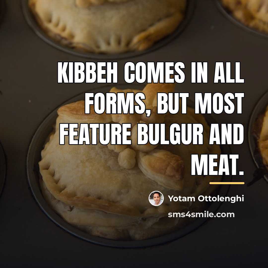 “Kibbeh comes in all forms, but most feature bulgur and…” quote by Yotam Ottolenghi