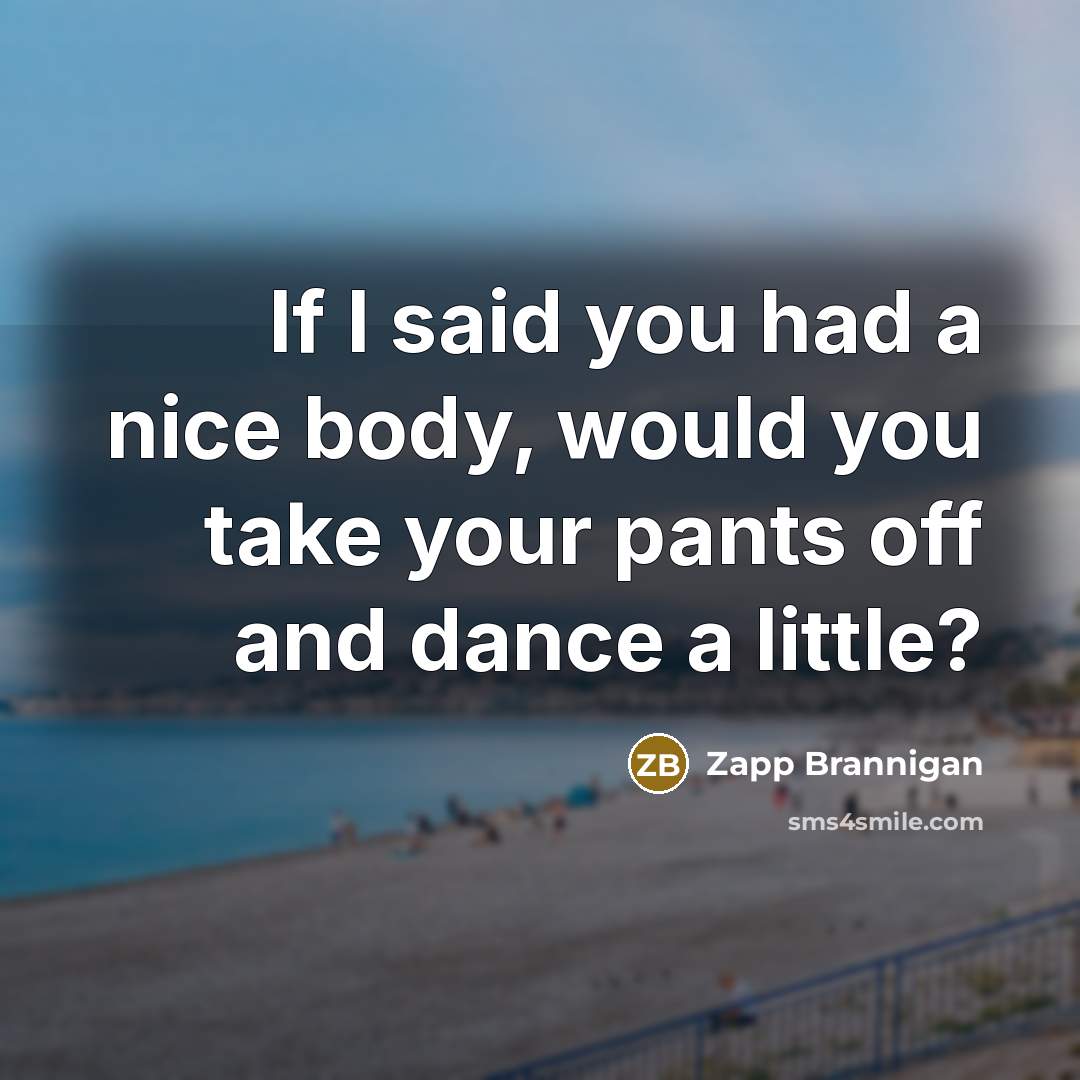 “If I said you had a nice body, would you…” quote by Zapp Brannigan