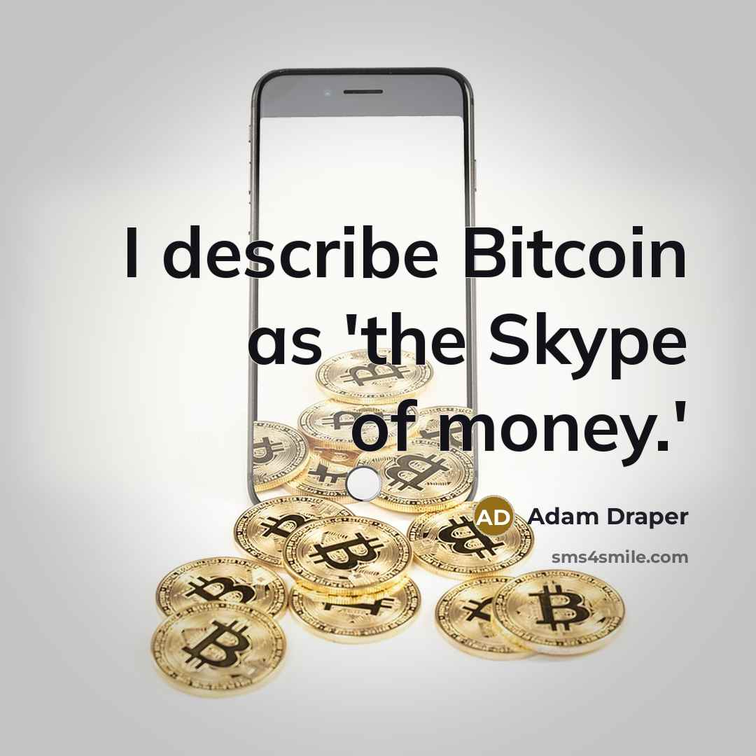 “I describe Bitcoin as 'the Skype of money.'…” quote by Adam Draper