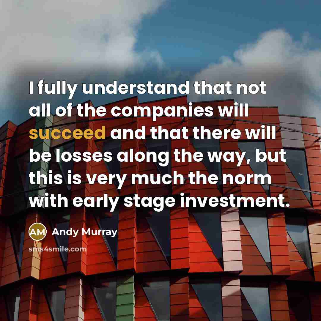 “I fully understand that not all of the companies will…” quote by Andy Murray