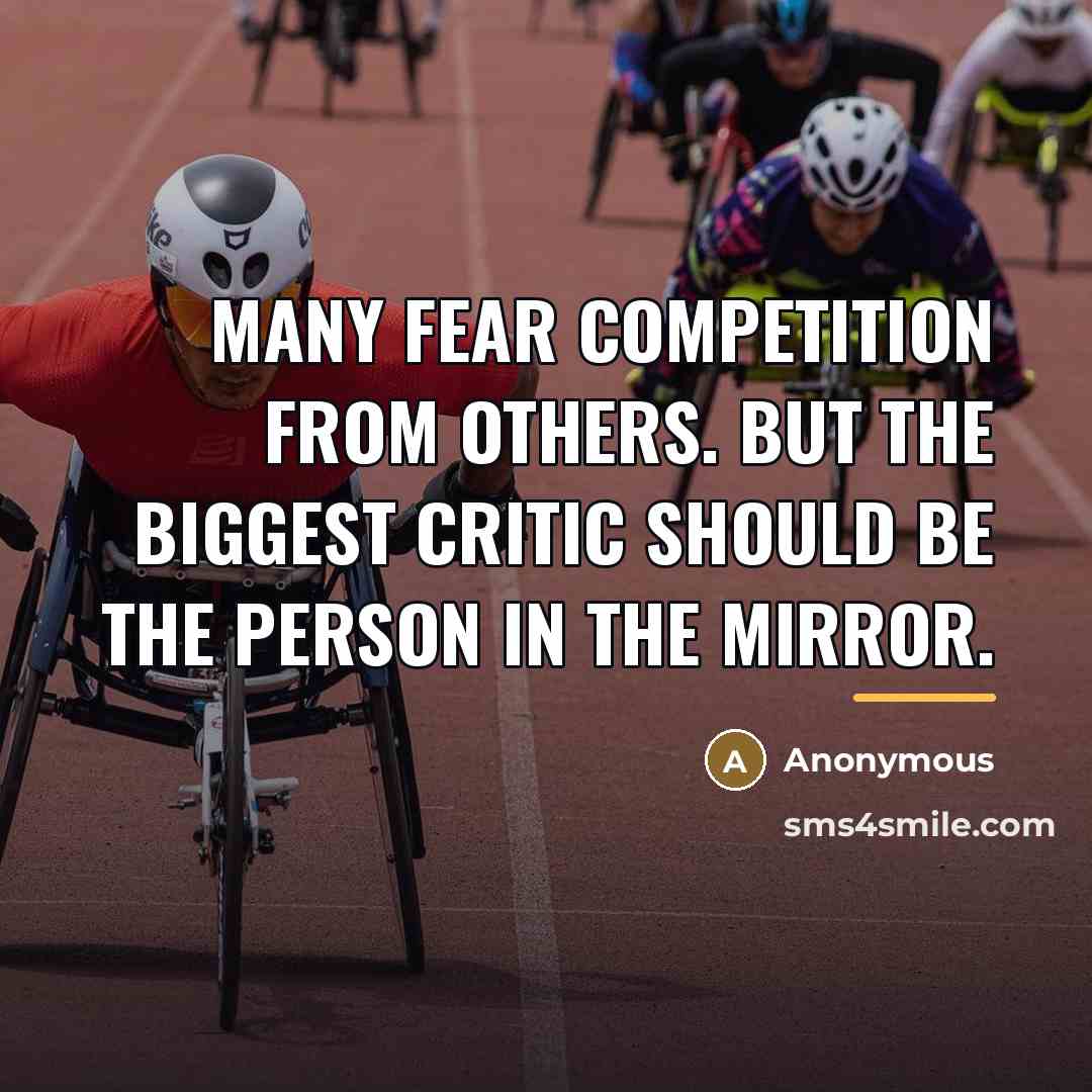 “Many fear competition from others. But the biggest critic should…” quote by Anonymous