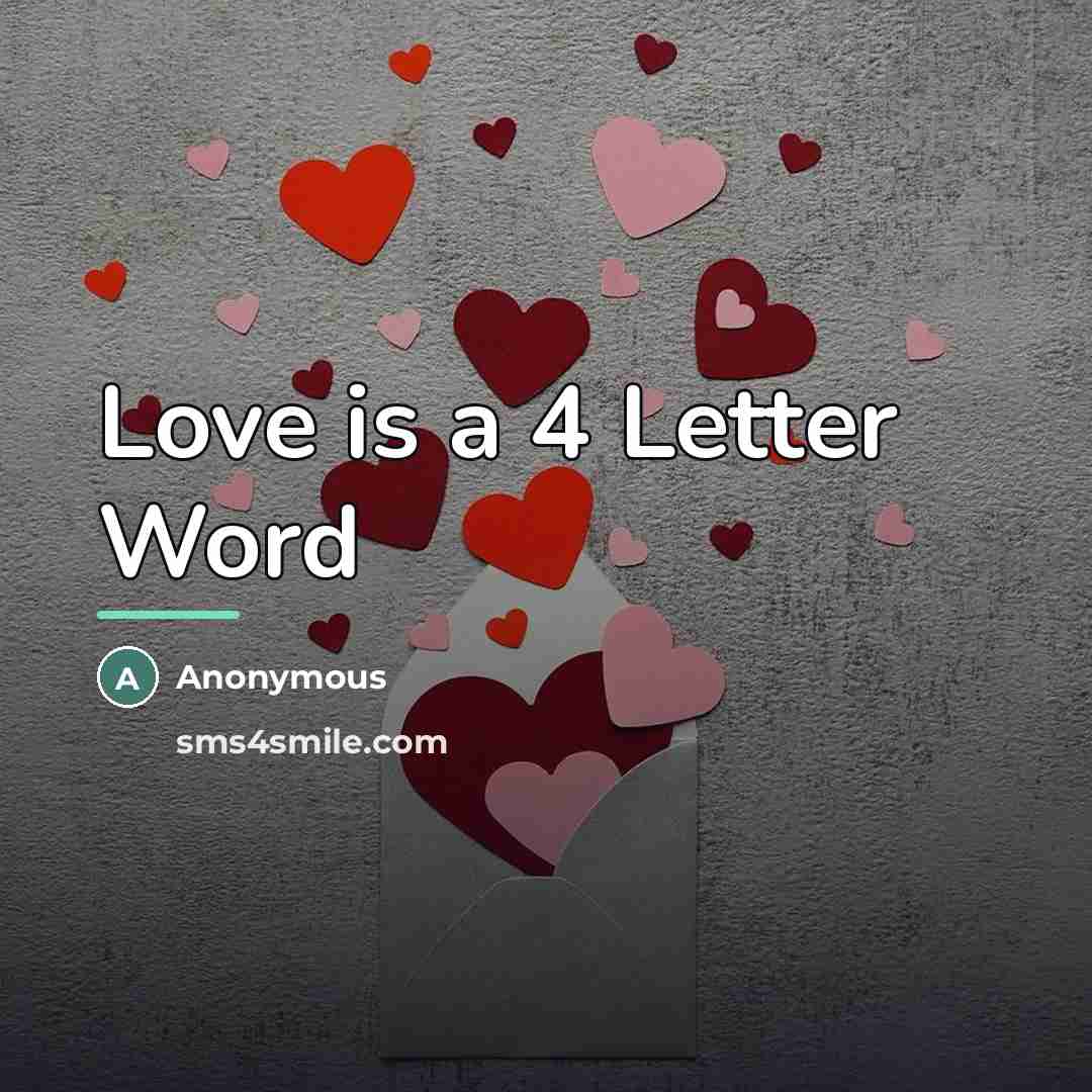 “Love is a 4 Letter Word…” quote by Anonymous