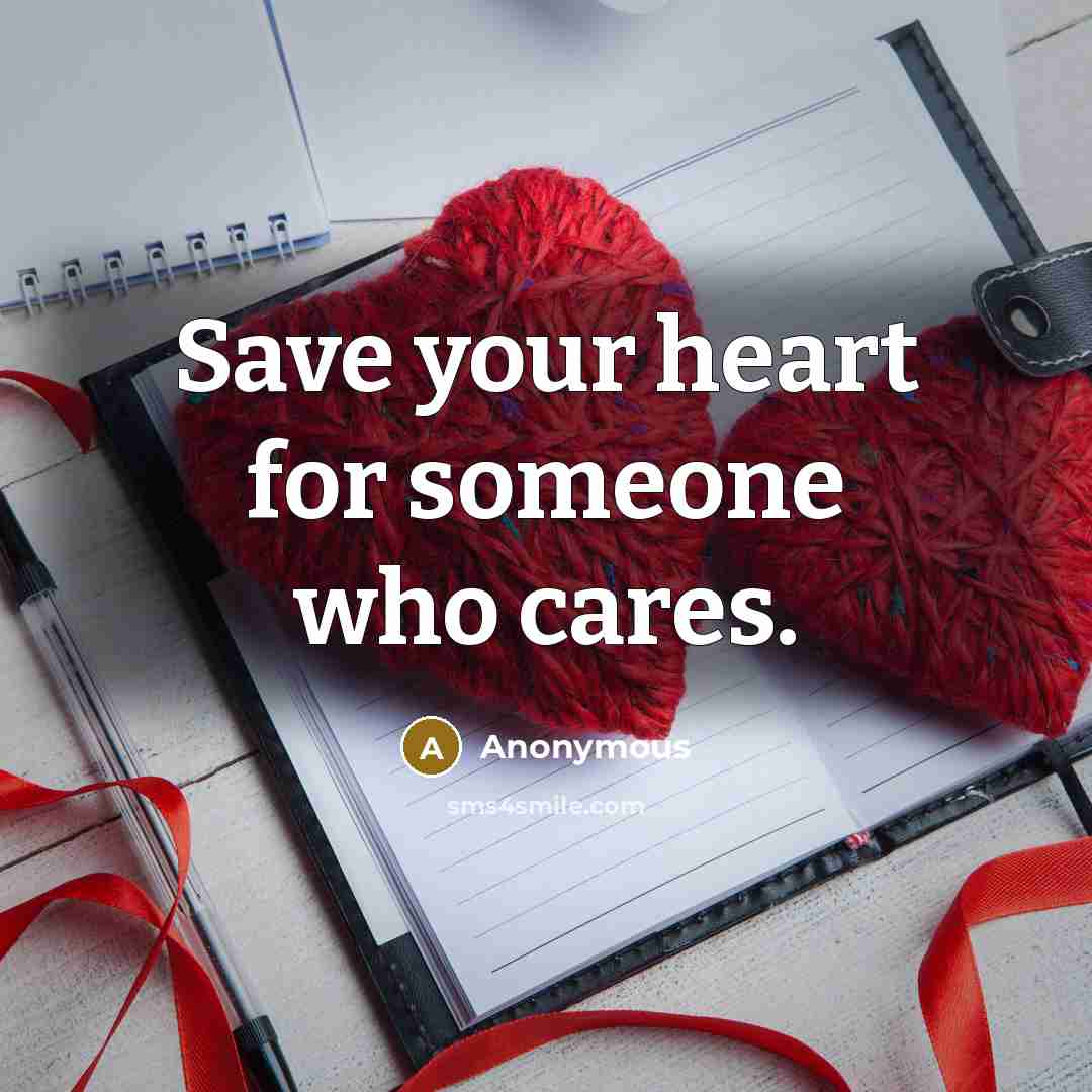 “Save your heart for someone who cares.” quote by Anonymous