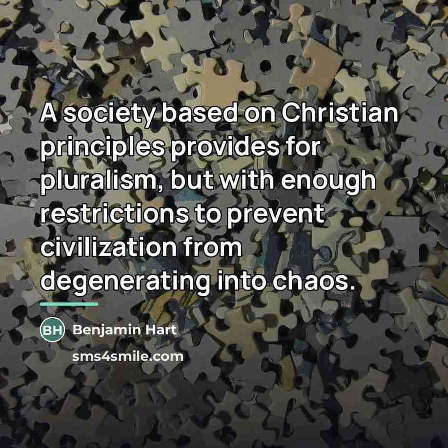 “A society based on Christian principles provides for pluralism, but…” quote by Benjamin Hart