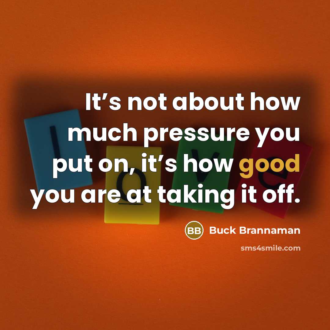 “It’s not about how much pressure you put on, it’s…” quote by Buck Brannaman
