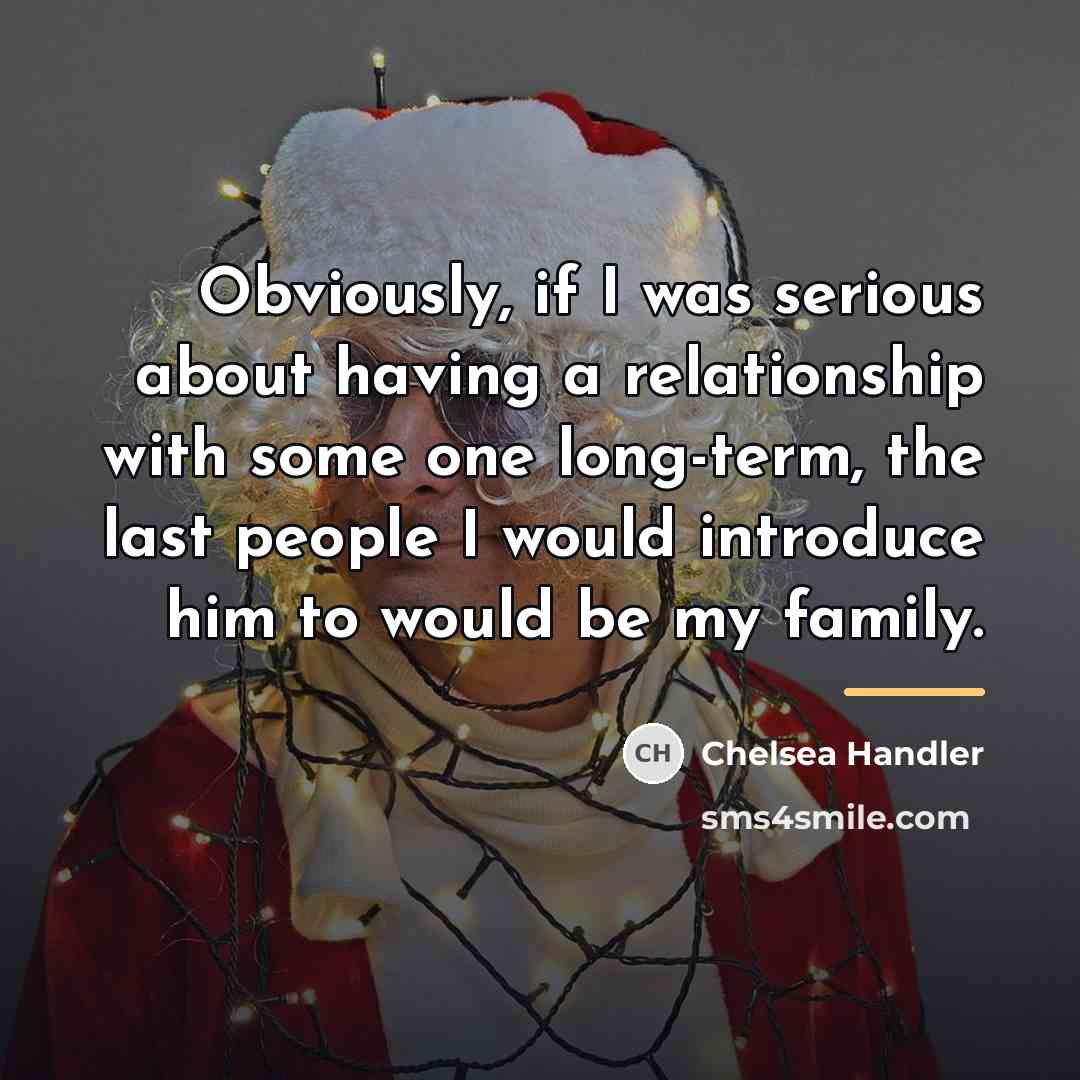 “Obviously, if I was serious about having a relationship with…” quote by Chelsea Handler