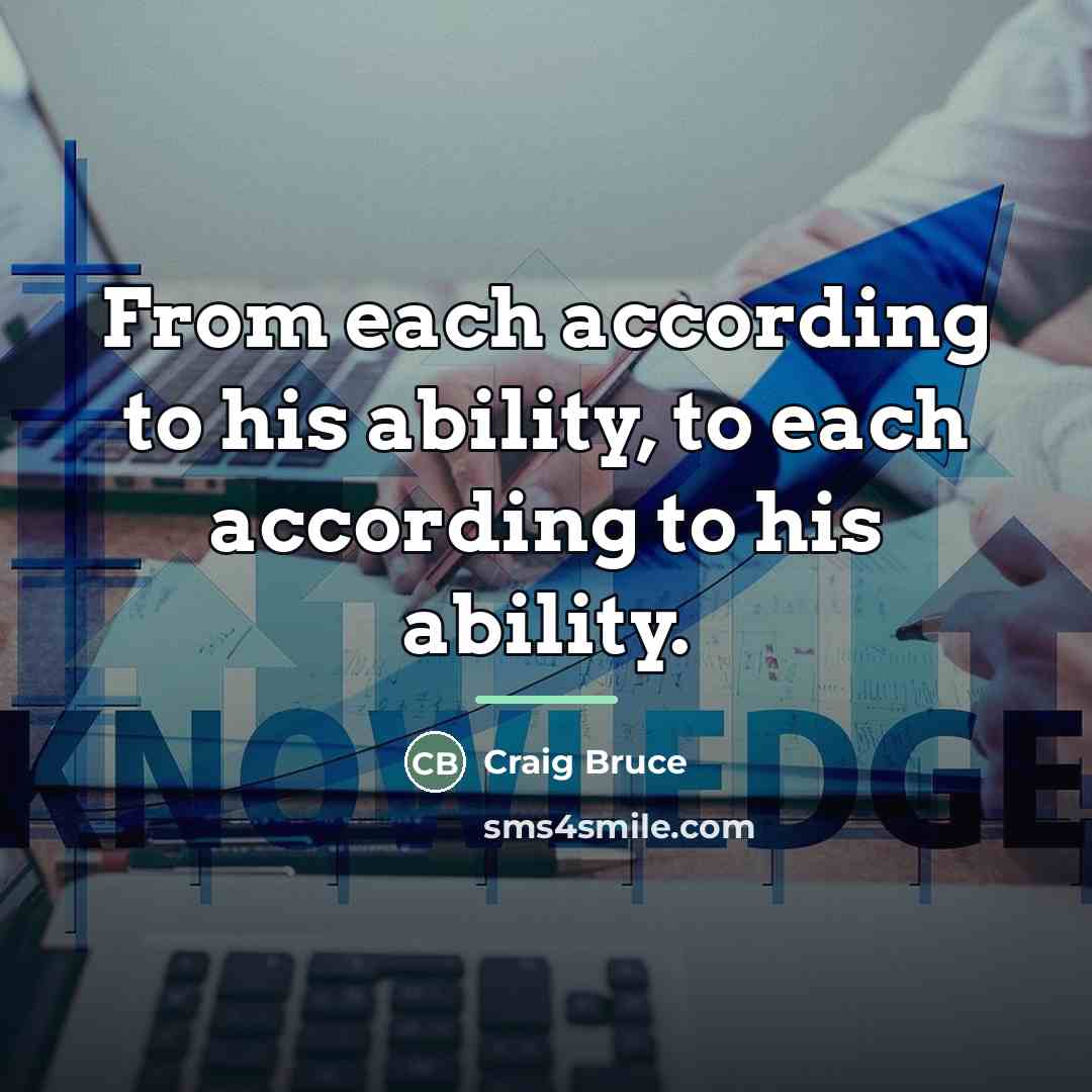 “From each according to his ability, to each according to…” quote by Craig Bruce