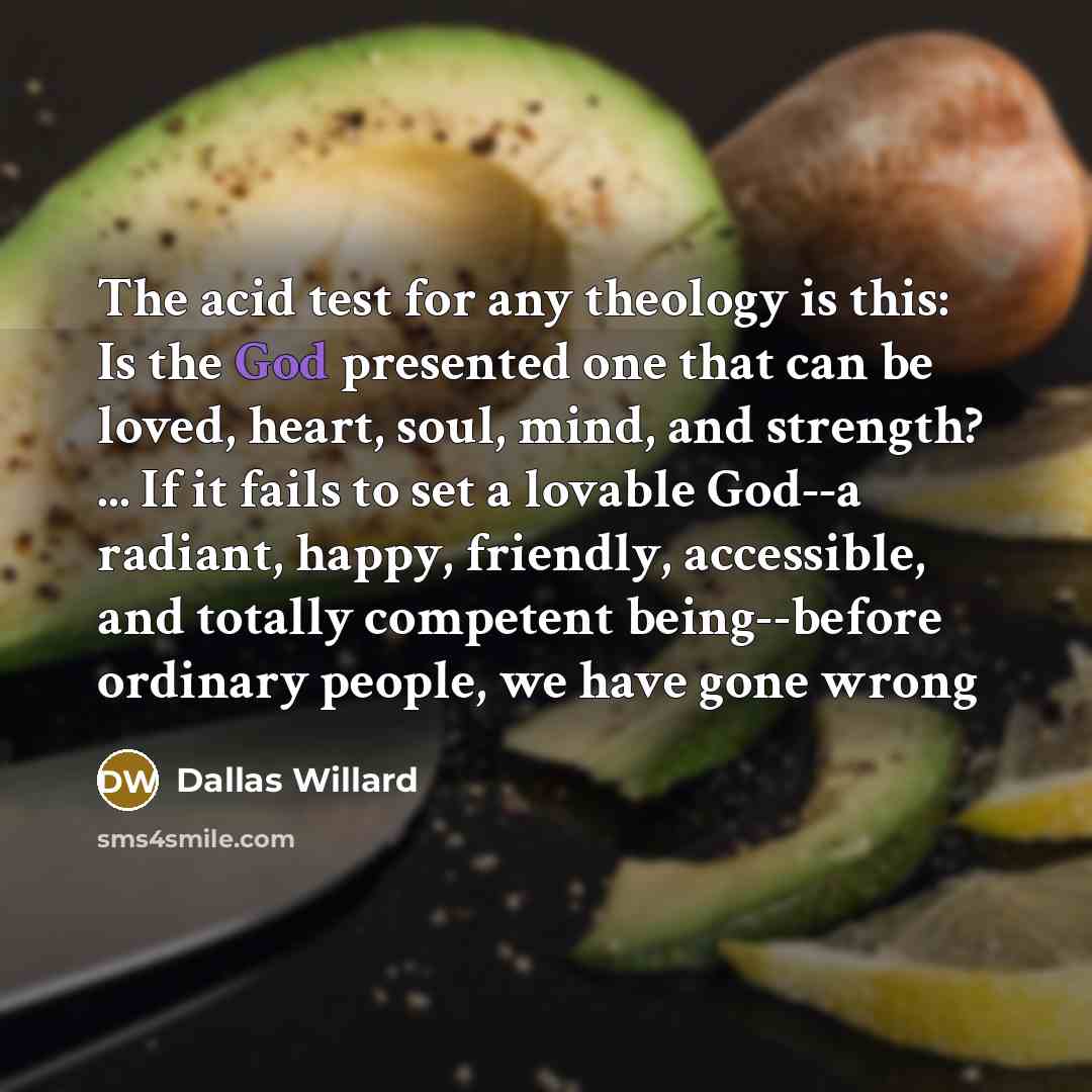 “The acid test for any theology is this: Is the…” quote by Dallas Willard