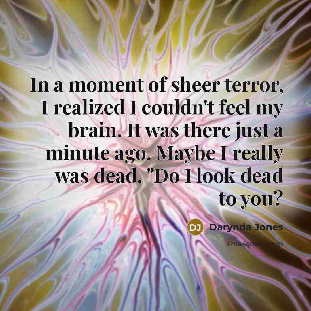“In a moment of sheer terror, I realized I couldn't…” quote by Darynda Jones