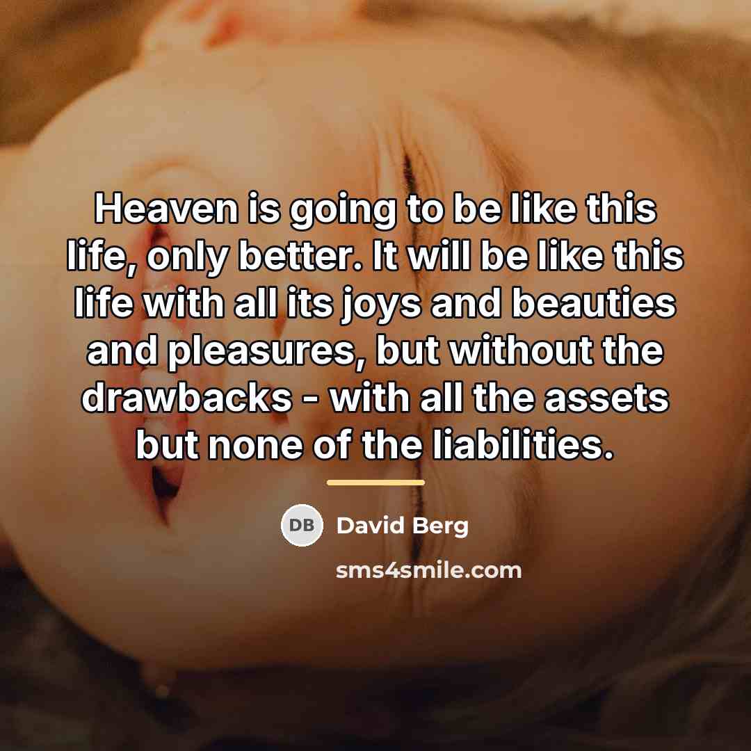 “Heaven is going to be like this life, only better.…” quote by David Berg
