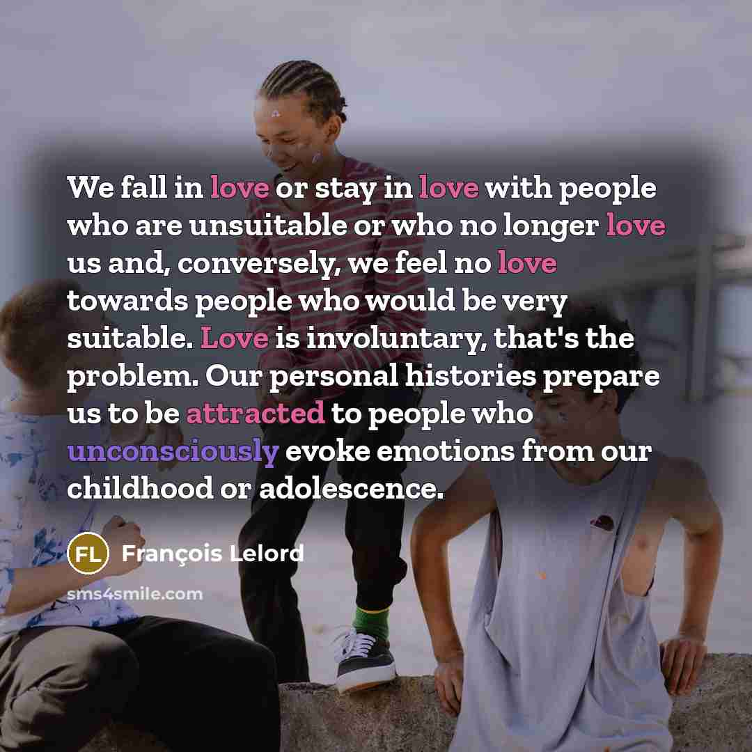 “We fall in love or stay in love with people…” quote by François Lelord