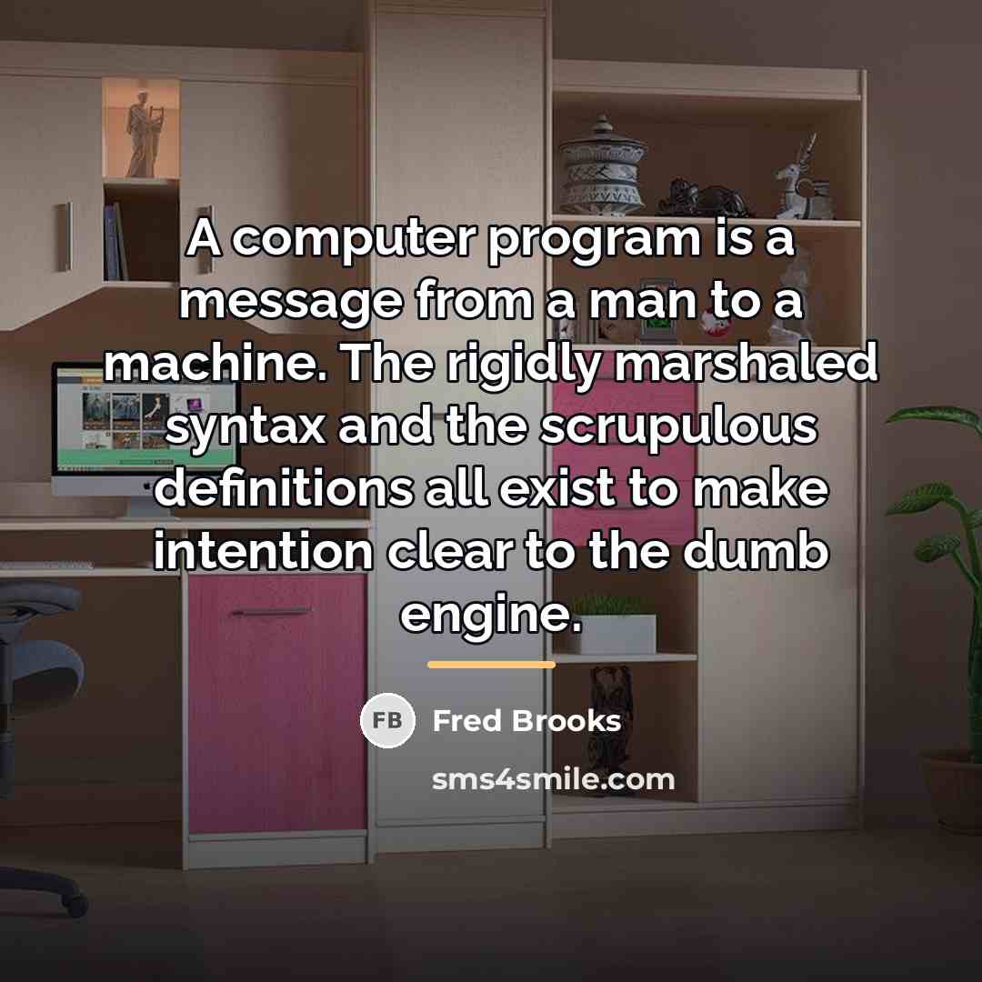 “A computer program is a message from a man to…” quote by Fred Brooks