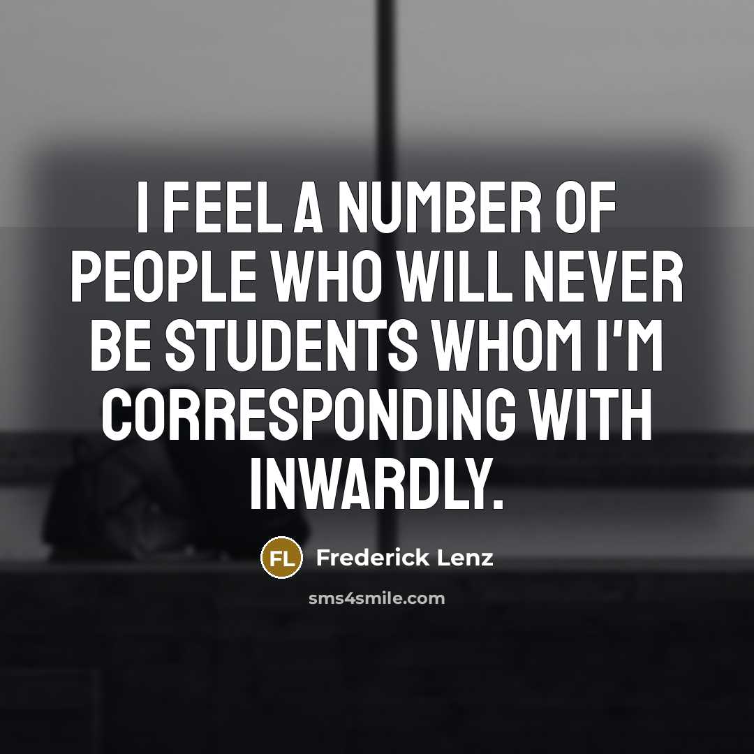 “I feel a number of people who will never be…” quote by Frederick Lenz