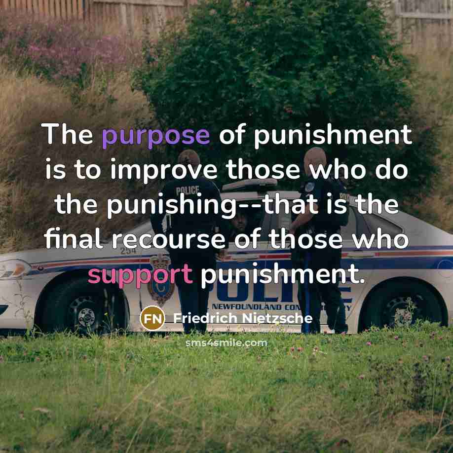 “The purpose of punishment is to improve those who do…” quote by Friedrich Nietzsche