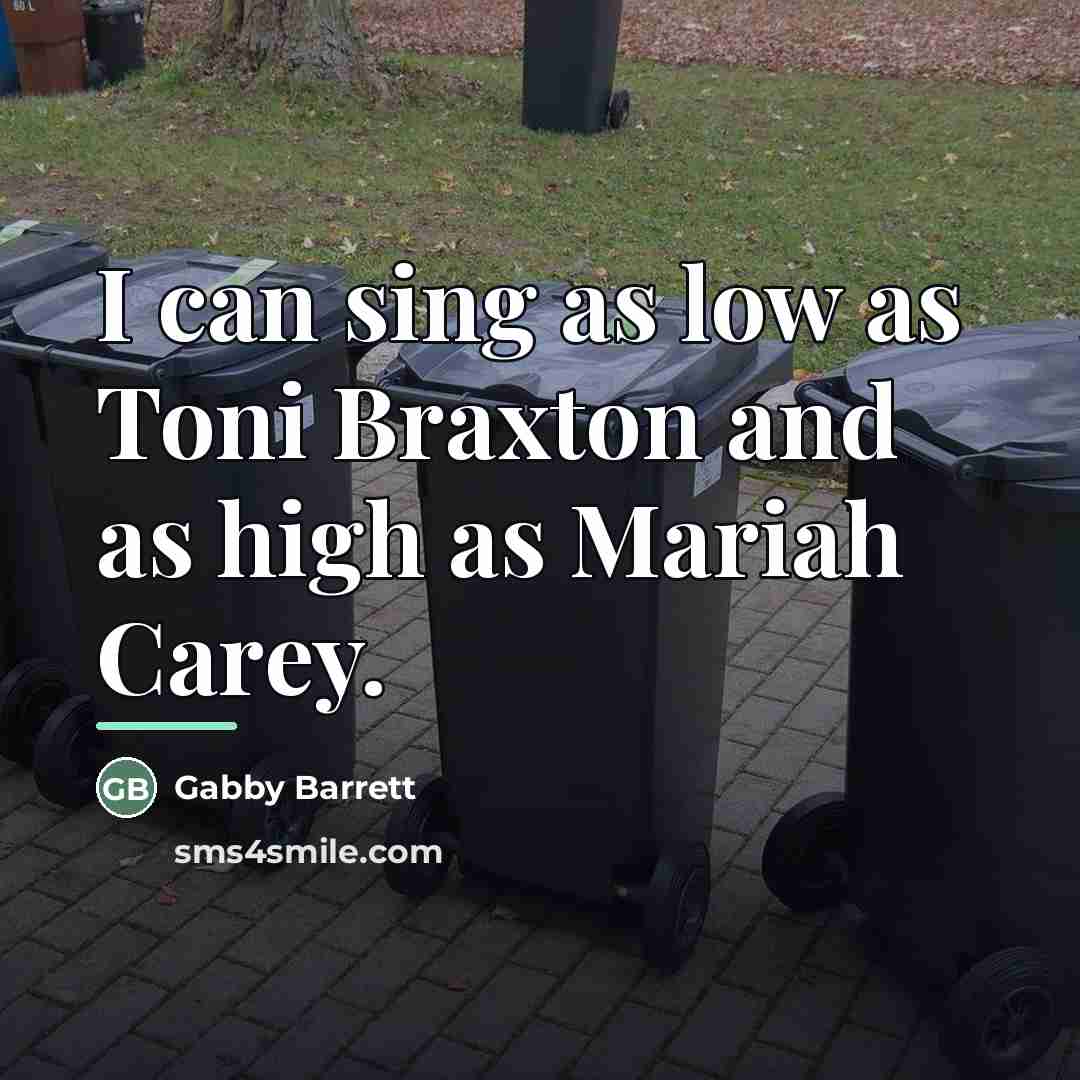 “I can sing as low as Toni Braxton and as…” quote by Gabby Barrett