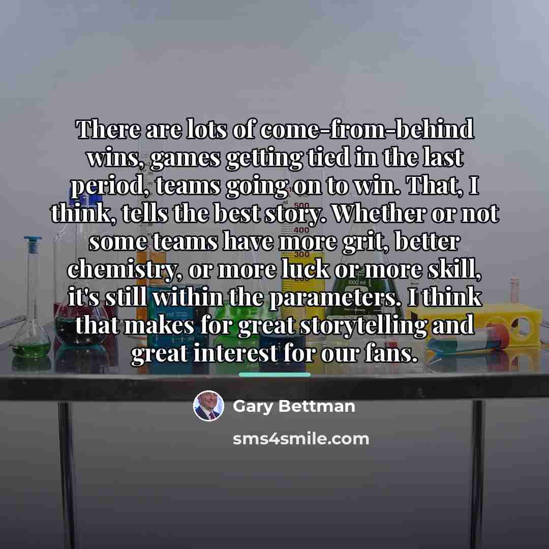 “There are lots of come-from-behind wins, games getting tied in…” quote by Gary Bettman