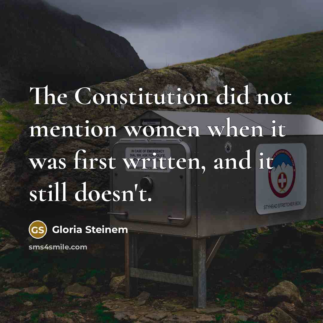 “The Constitution did not mention women when it was first…” quote by Gloria Steinem