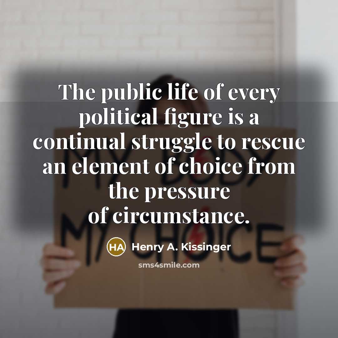 “The public life of every political figure is a continual…” quote by Henry A. Kissinger