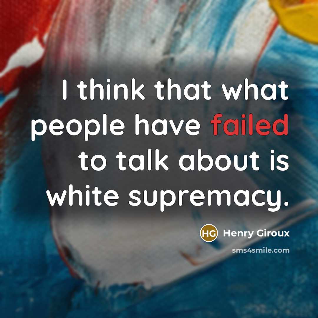 “I think that what people have failed to talk about…” quote by Henry Giroux