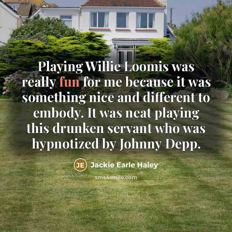 “Playing Willie Loomis was really fun for me because it…” quote by Jackie Earle Haley