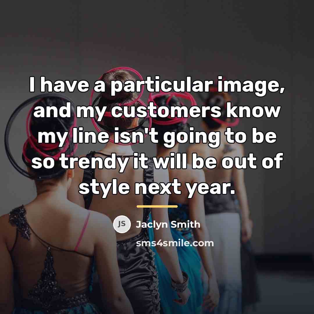 “I have a particular image, and my customers know my…” quote by Jaclyn Smith