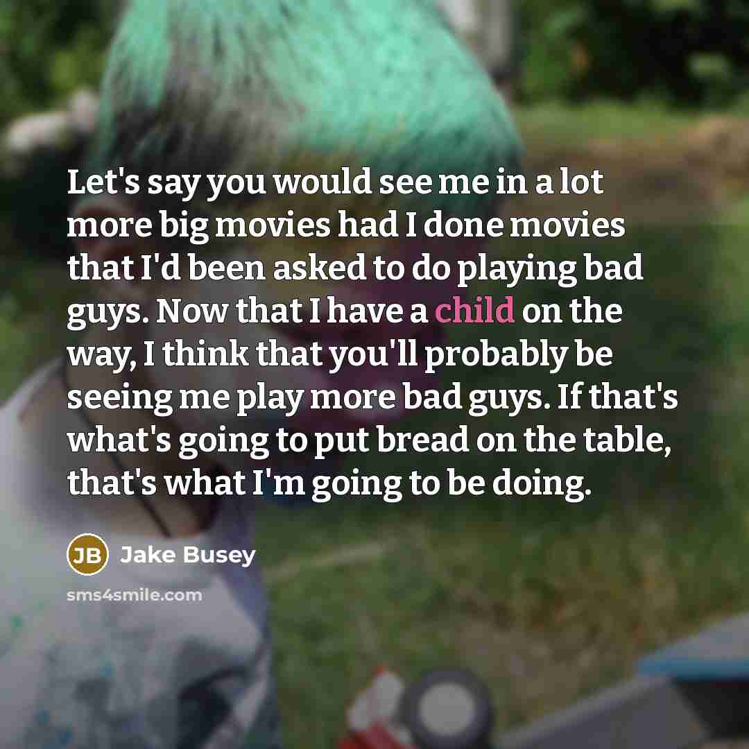 “Let's say you would see me in a lot more…” quote by Jake Busey