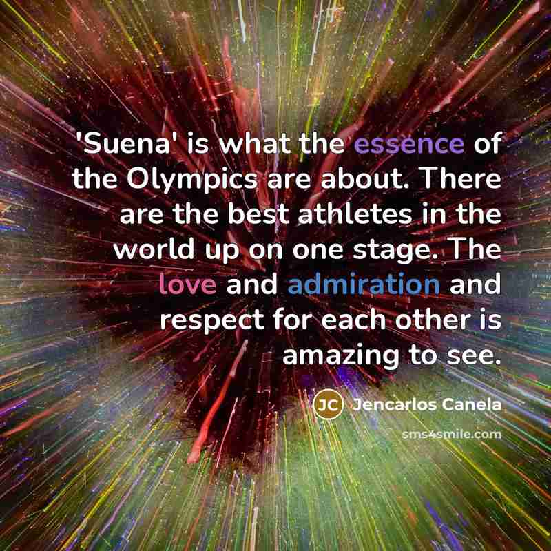 “'Suena' is what the essence of the Olympics are about.…” quote by Jencarlos Canela