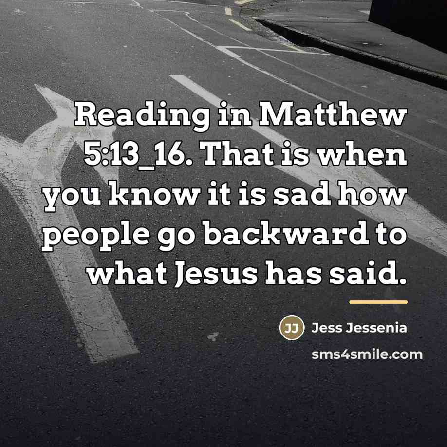 “Reading in Matthew 5:13_16. That is when you know it…” quote by Jess Jessenia