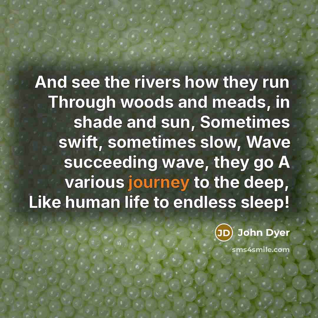“And see the rivers how they run Through woods and…” quote by John Dyer