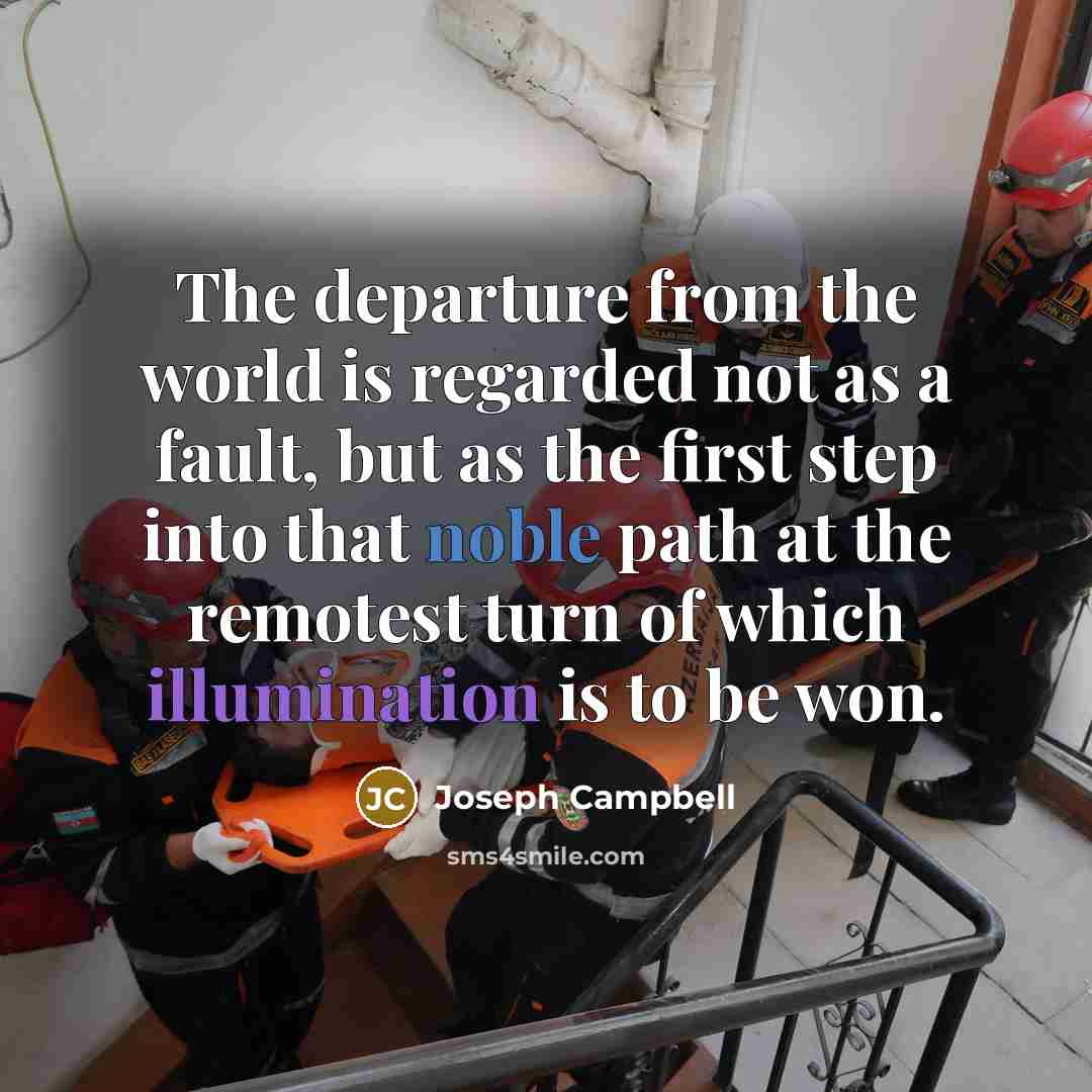 “The departure from the world is regarded not as a…” quote by Joseph Campbell