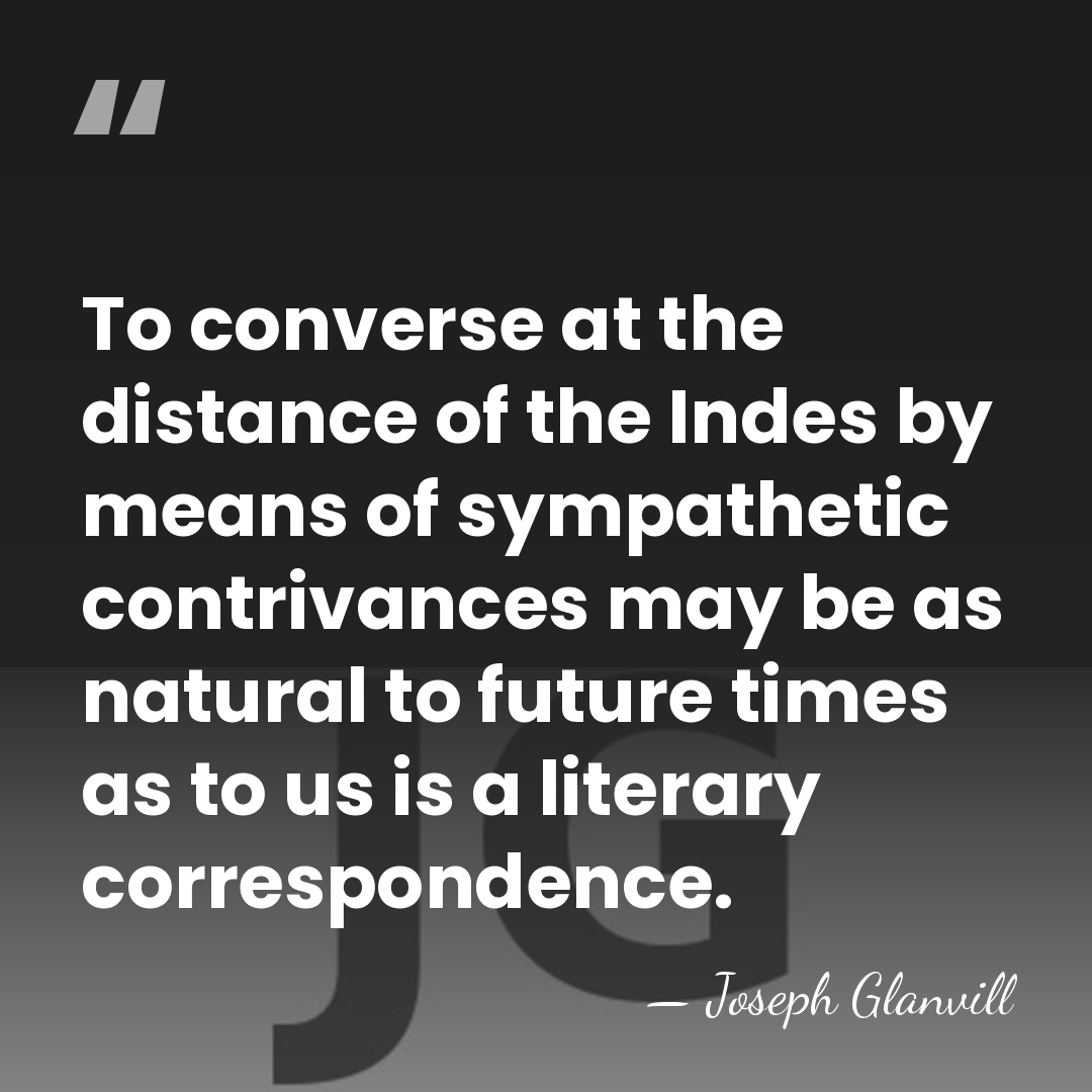To converse at the distance of the Indes by means of sympathetic&hellip; - Joseph Glanvill