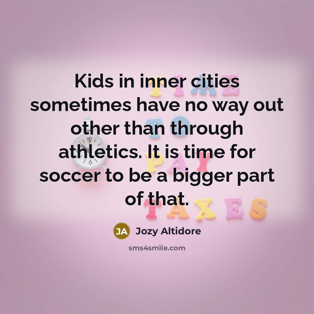 “Kids in inner cities sometimes have no way out other…” quote by Jozy Altidore