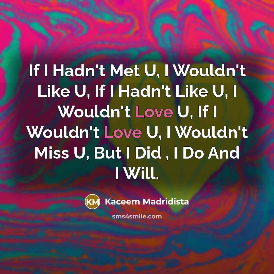 “If I Hadn't Met U, I Wouldn't Like U, If…” quote by Kaceem Madridista