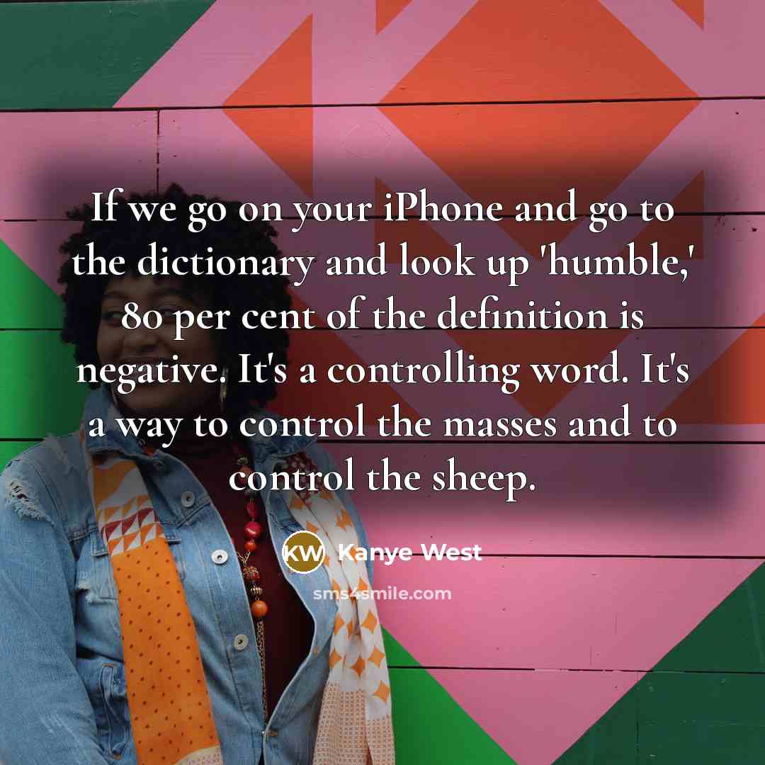 “If we go on your iPhone and go to the…” quote by Kanye West