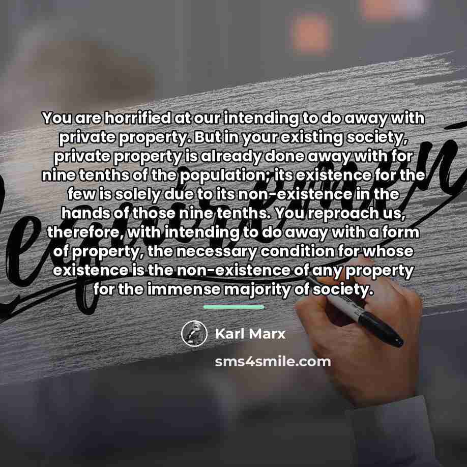 “You are horrified at our intending to do away with…” quote by Karl Marx