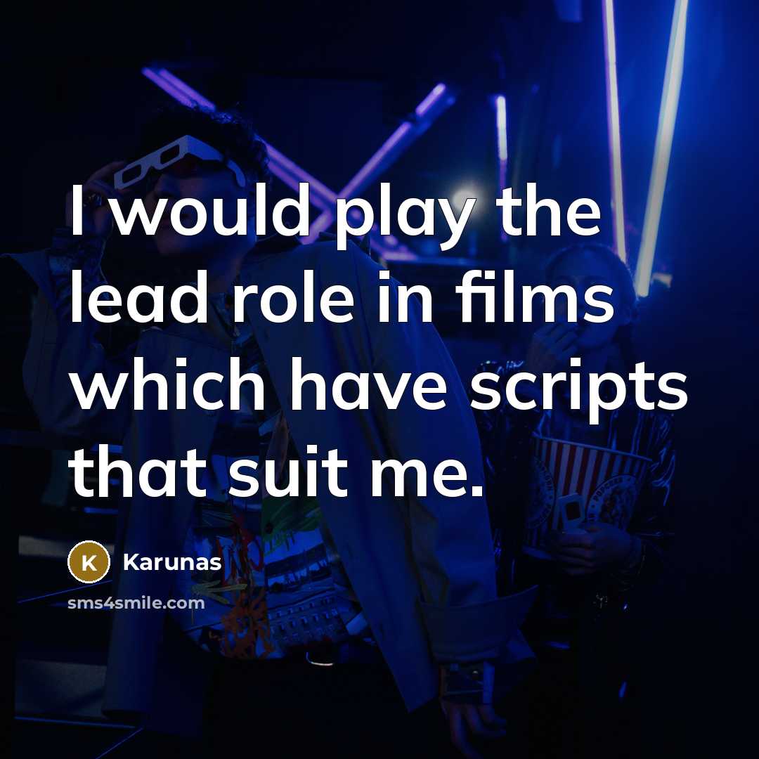 “I would play the lead role in films which have…” quote by Karunas