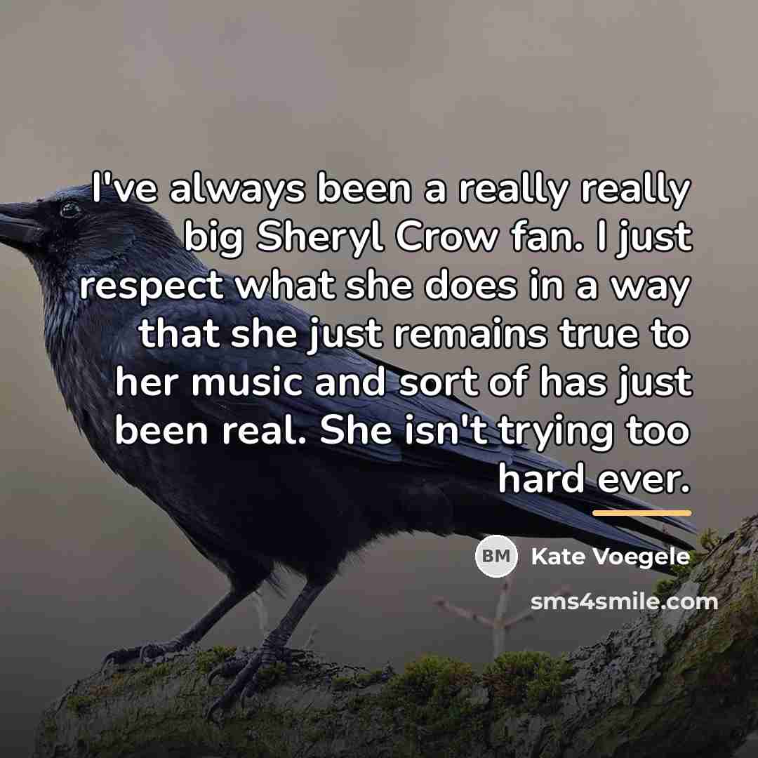 “I've always been a really really big Sheryl Crow fan.…” quote by Kate Voegele