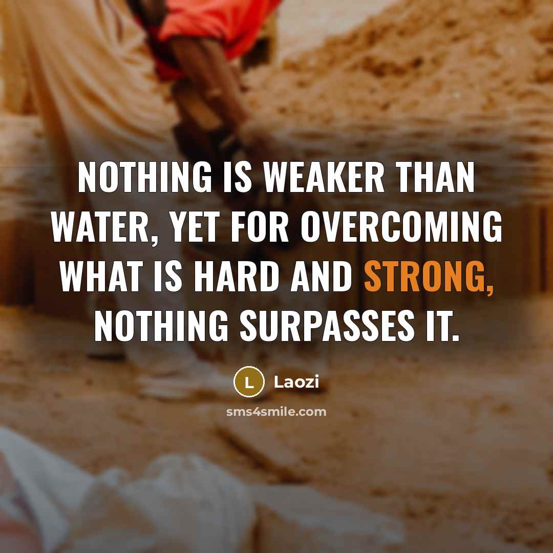 “Nothing is weaker than water, Yet for overcoming what is…” quote by Laozi