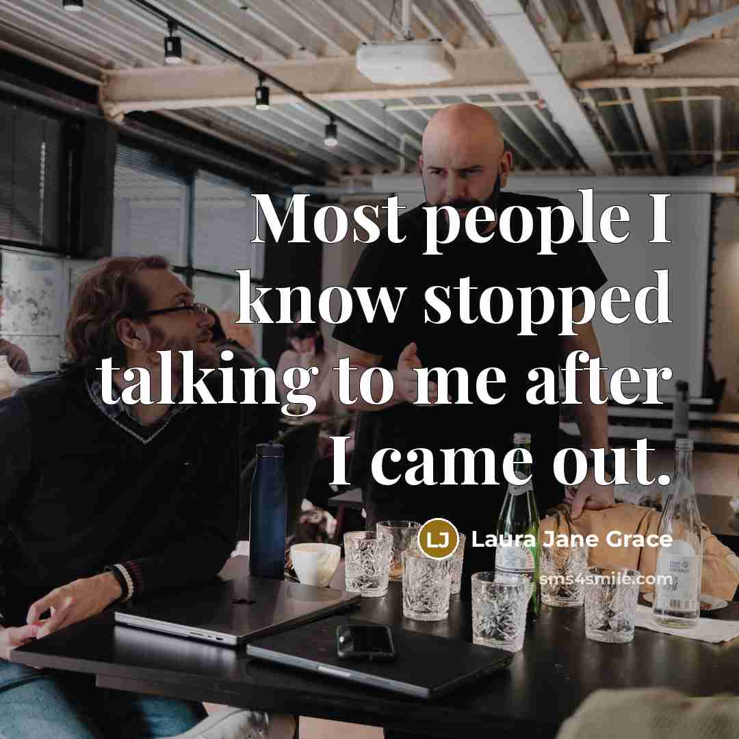 “Most people I know stopped talking to me after I…” quote by Laura Jane Grace