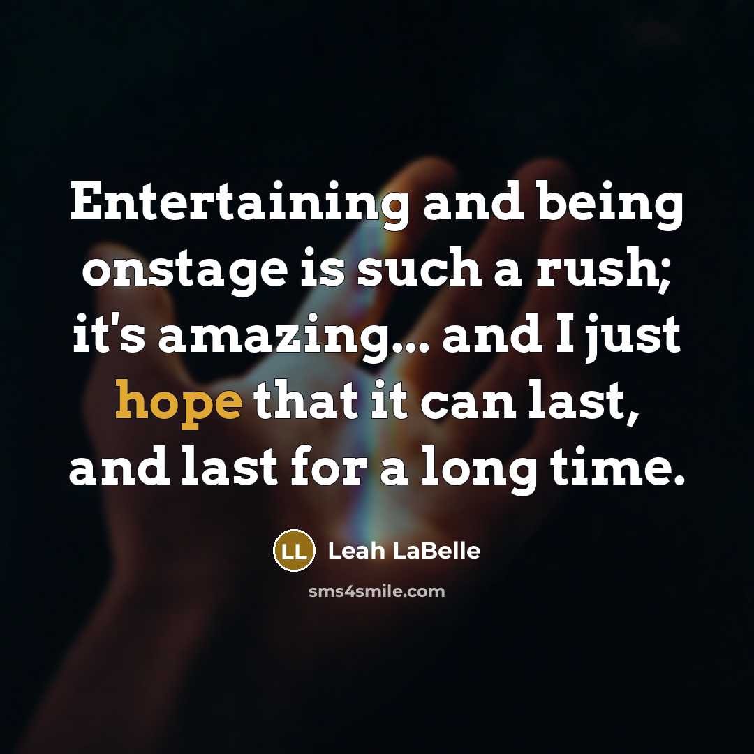 “Entertaining and being onstage is such a rush; it's amazing...…” quote by Leah LaBelle