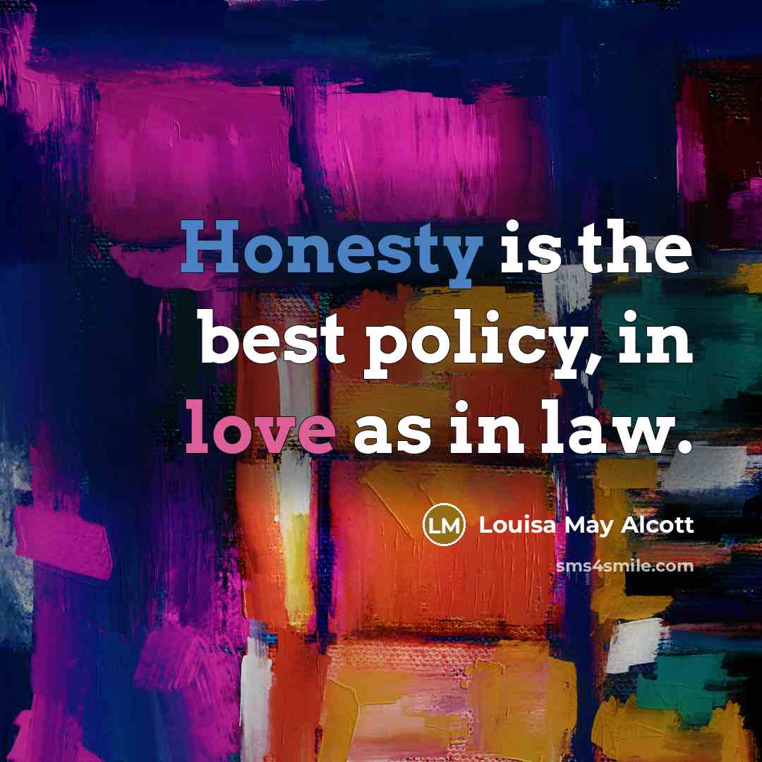 “Honesty is the best policy, in love as in law.…” quote by Louisa May Alcott