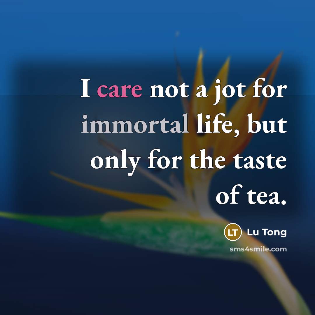 “I care not a jot for immortal life, but only…” quote by Lu Tong
