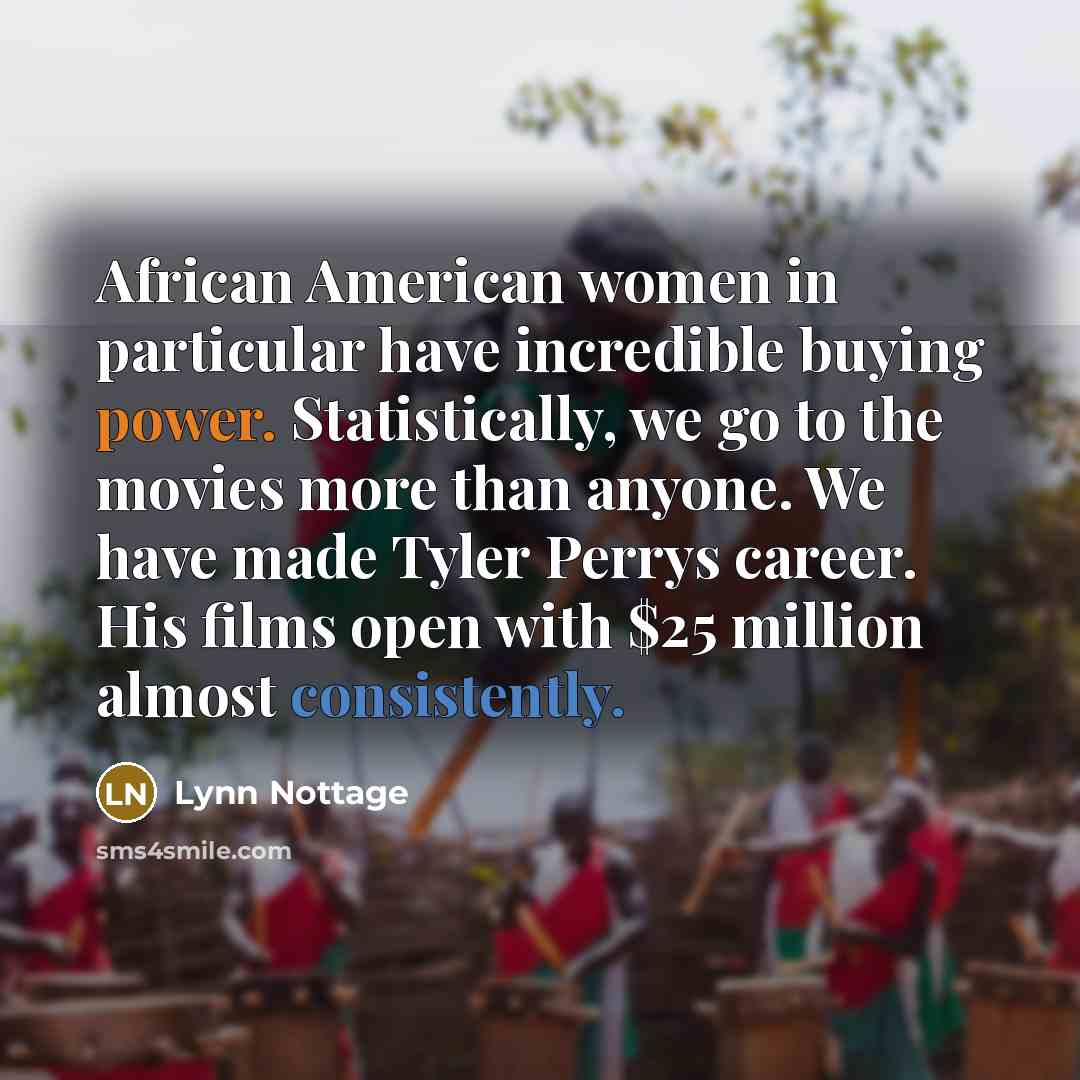 “African American women in particular have incredible buying power. Statistically,…” quote by Lynn Nottage