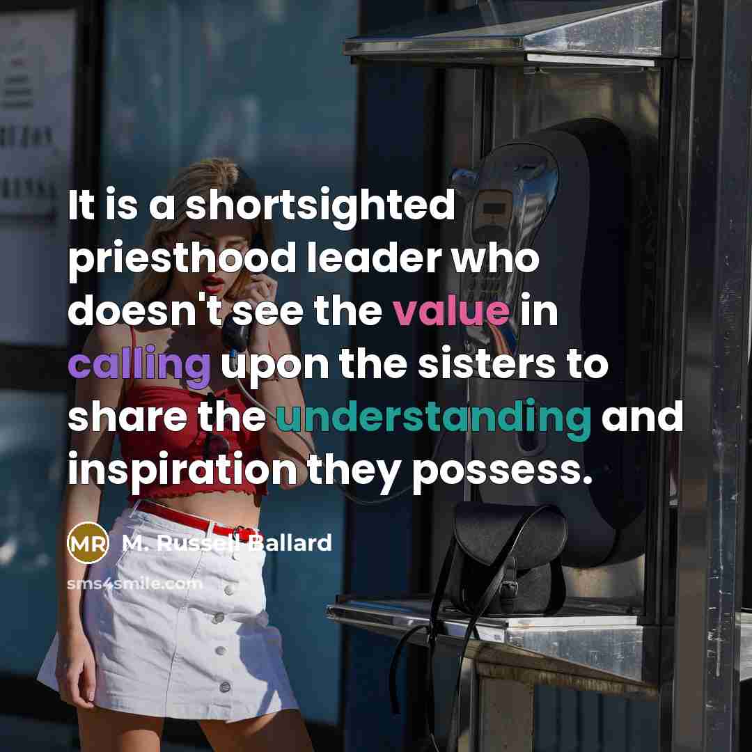 “It is a shortsighted priesthood leader who doesn't see the…” quote by M. Russell Ballard