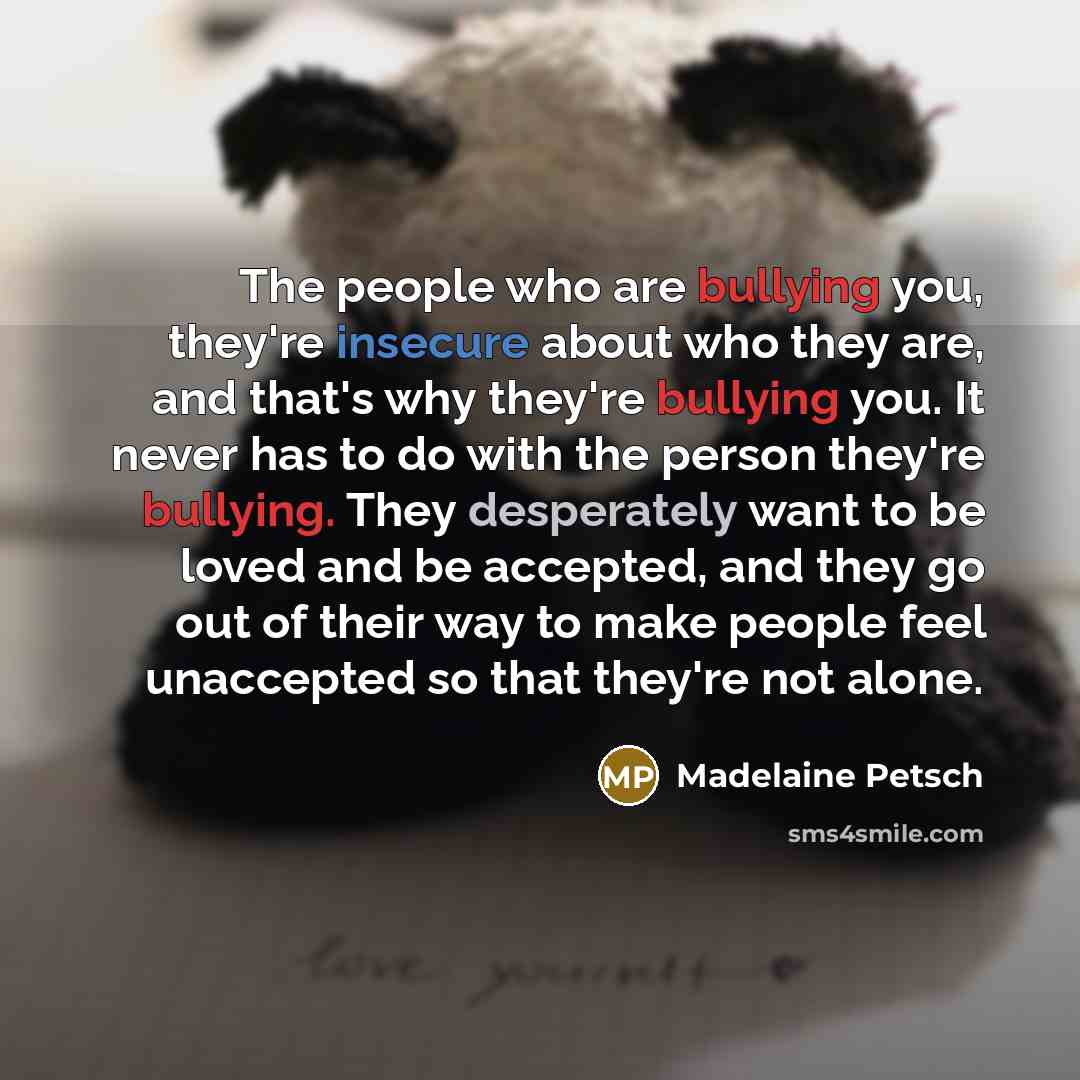 “The people who are bullying you, they're insecure about who…” quote by Madelaine Petsch