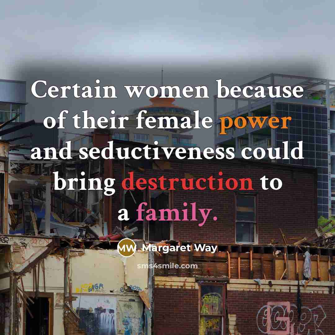 “Certain women because of their female power and seductiveness could…” quote by Margaret Way